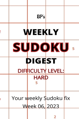 Bp's Weekly Sudoku Digest - Difficulty Hard - W... B0BTNSJS24 Book Cover