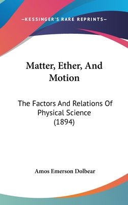 Matter, Ether, And Motion: The Factors And Rela... 1437268498 Book Cover