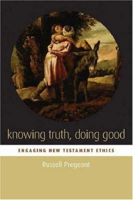 Knowing Truth, Doing Good: Engaging New Testame... 0800638468 Book Cover