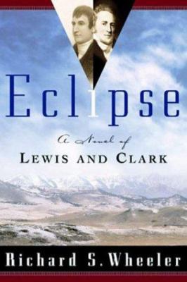 Eclipse: A Novel of Lewis and Clark 0765308762 Book Cover