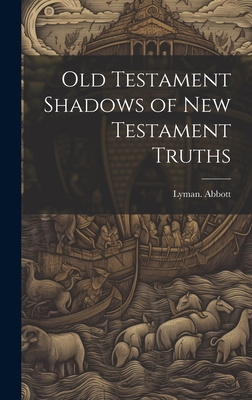 Old Testament Shadows of New Testament Truths 1020507179 Book Cover