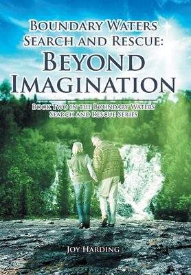 Boundary Waters Search And Rescue: Beyond Imagi... 163885744X Book Cover