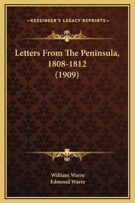 Letters From The Peninsula, 1808-1812 (1909) 1169323642 Book Cover