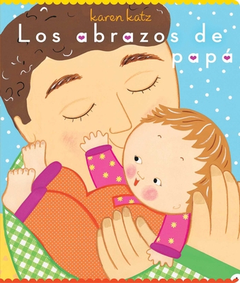 Los Abrazos de Papá = Daddy Hugs [Spanish] 1665911972 Book Cover