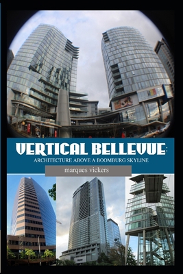 Vertical Bellevue: Architecture Above a Boombur... 1539168131 Book Cover