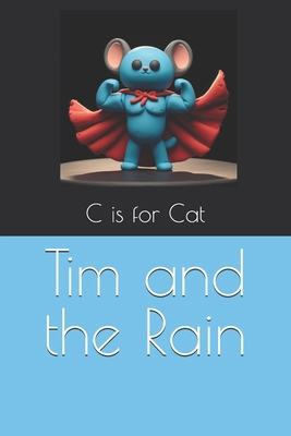 C is for Cat: Tim and the Rain            Book Cover