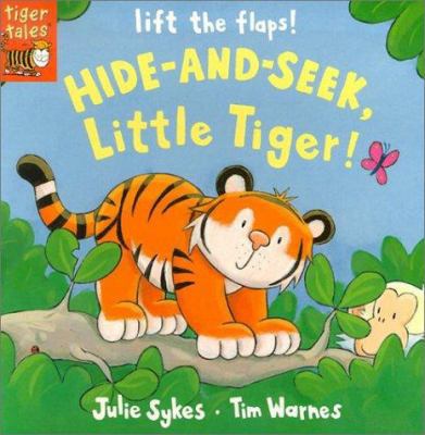 Hide-And-Seek, Little Tiger! 1589256948 Book Cover