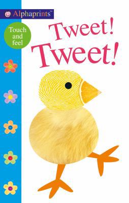 Alphaprints: Tweet! Tweet!: A Touch-And-Feel Book 0312517815 Book Cover
