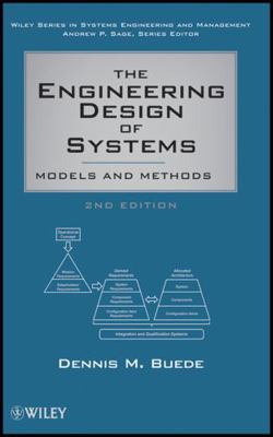 The Engineering Design of Systems: Models and M... 0470164026 Book Cover