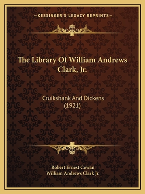 The Library Of William Andrews Clark, Jr.: Crui... 1165082799 Book Cover