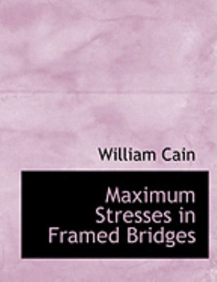 Maximum Stresses in Framed Bridges [Large Print] 0554880938 Book Cover