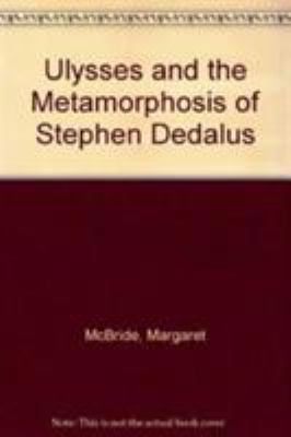 Ulysses and the Metamorphosis of Stephen Dedalus 161148121X Book Cover