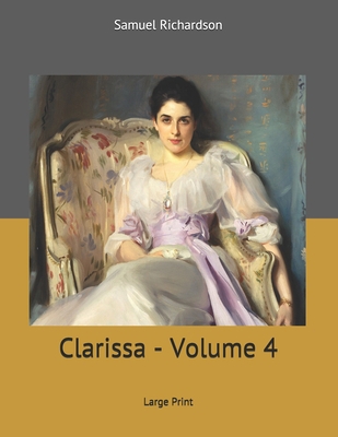 Clarissa - Volume 4: Large Print 1707020620 Book Cover