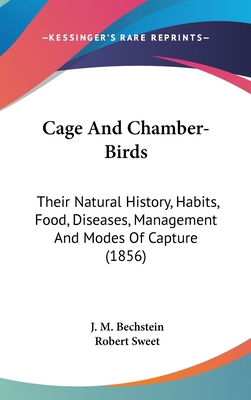 Cage And Chamber-Birds: Their Natural History, ... 0548944350 Book Cover