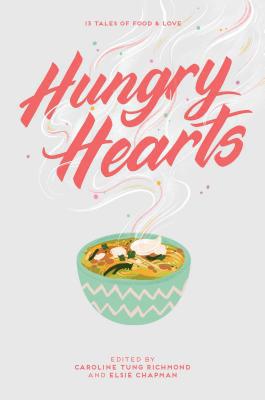 Hungry Hearts: 13 Tales of Food & Love 1534421858 Book Cover