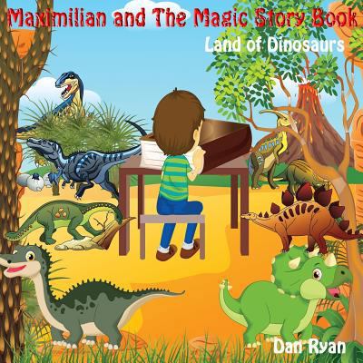 Maximilian and The Magic Story Book: Land of Di... 1545131473 Book Cover