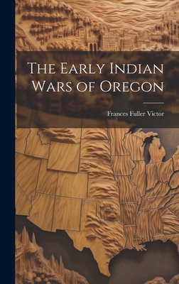 The Early Indian Wars of Oregon 1020176954 Book Cover