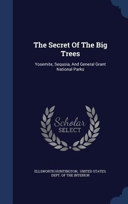 The Secret Of The Big Trees: Yosemite, Sequoia,... 1340062399 Book Cover