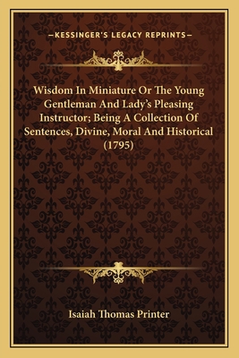 Wisdom in Miniature or the Young Gentleman and ... 1164016636 Book Cover