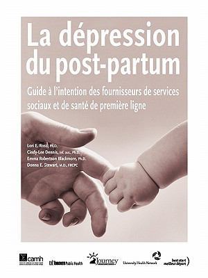 La Depression Du Post-Partum: Guide A L Intenti... [French] 0888685165 Book Cover