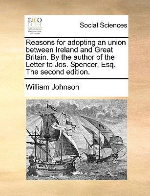 Reasons for Adopting an Union Between Ireland a... 1170689353 Book Cover