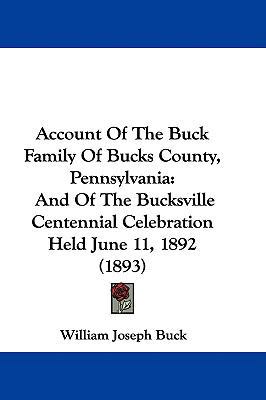 Account Of The Buck Family Of Bucks County, Pen... 1104003473 Book Cover