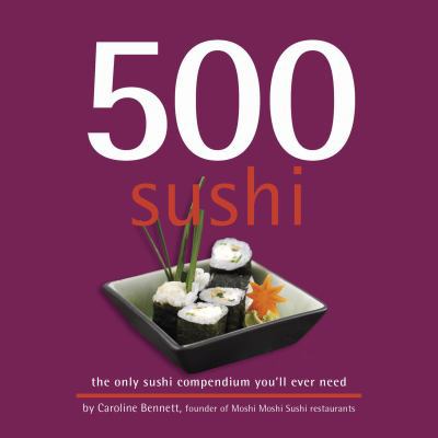 500 Sushi: The Only Sushi Compendium You'll Eve... 141620881X Book Cover