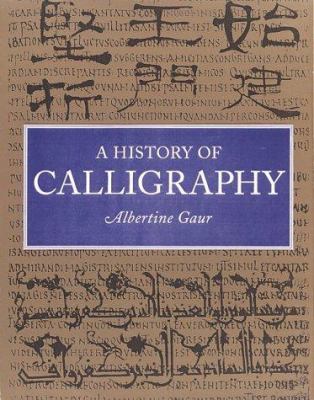 人文 A HISTORY OF CALLIGRAPHY ine Gaur A History of Calligraphy book by Albertine Gaur