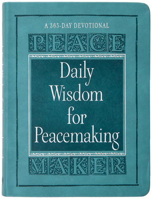 Daily Wisdom for Peacemaking: A 365-Day Devotional 1424563119 Book Cover