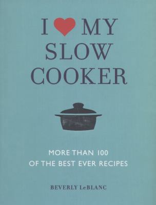 I [Symbol of a Heart] My Slow Cooker. Beverly L... 1848990375 Book Cover