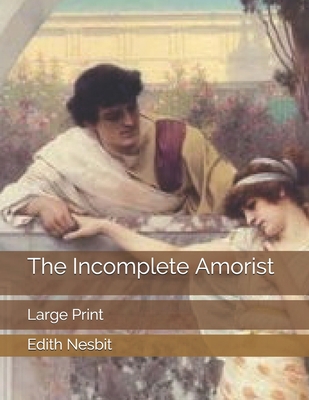 The Incomplete Amorist: Large Print 1701771586 Book Cover
