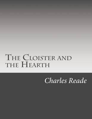 The Cloister and the Hearth 1502493543 Book Cover