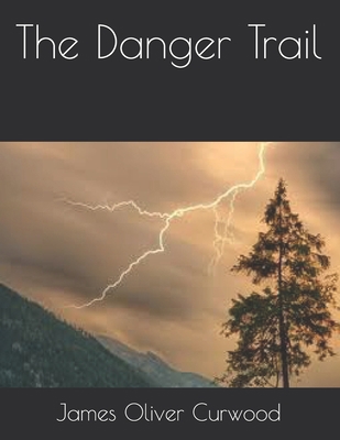 The Danger Trail: Large Print B08T487Z3X Book Cover