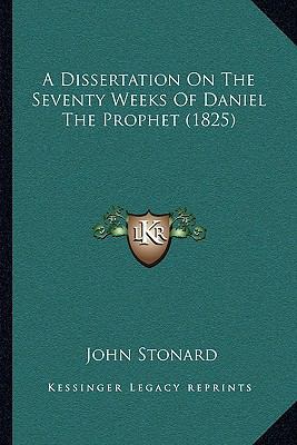 A Dissertation on the Seventy Weeks of Daniel t... 1104716178 Book Cover