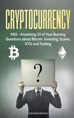 Cryptocurrency: FAQ - Answering 53 of Your Burn... 1987414756 Book Cover