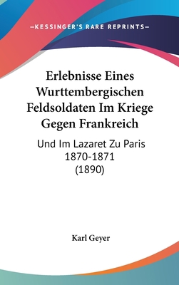 Erlebnisse Eines Wurttembergischen Feldsoldaten... [German] 1161276440 Book Cover