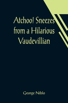 Atchoo! Sneezes from a Hilarious Vaudevillian 9356019258 Book Cover