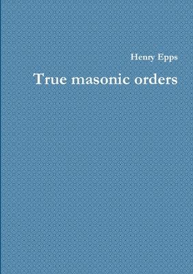 True masonic orders 130014789X Book Cover