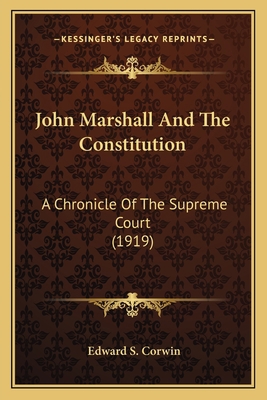 John Marshall And The Constitution: A Chronicle... 1163974501 Book Cover