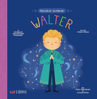 The Life of / La Vida de Walter: A Bilingual Pi... 1947971549 Book Cover