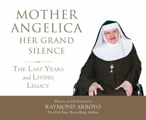 Mother Angelica Her Grand Silence: The Last Yea... 1632531690 Book Cover