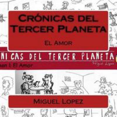 Cronicas del Tercer Planeta: El Amor [Spanish] 1530930324 Book Cover