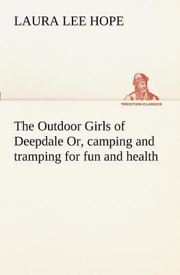 The Outdoor Girls of Deepdale Or, camping and t... 3849170616 Book Cover
