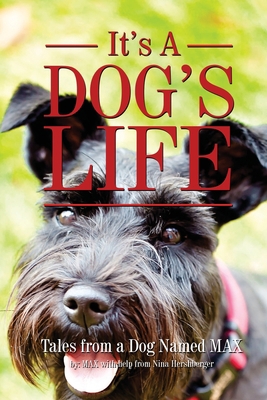 It's a Dogs Life: Tales from a dog named Max 1688703446 Book Cover