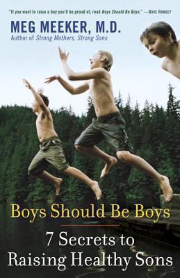 Boys Should Be Boys: 7 Secrets to Raising Healt... 034551369X Book Cover