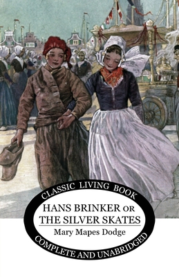 Hans Brinker: (or The Silver Skates) 1925729702 Book Cover