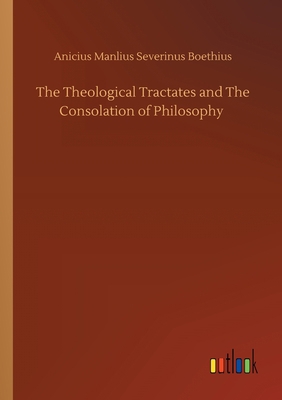 The Theological Tractates and The Consolation o... 3734095107 Book Cover