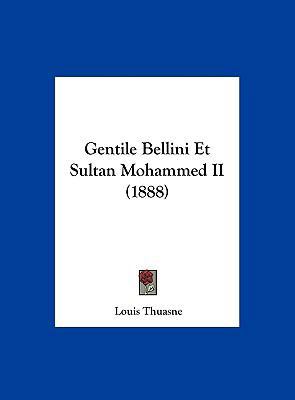 Gentile Bellini Et Sultan Mohammed II (1888) [French] 1162369655 Book Cover