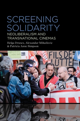Screening Solidarity: Neoliberalism and Transna... B0BJYFCFTN Book Cover