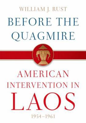 Before The Quagmire: American Intervention In Laos 1954-1961